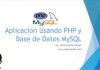 Aplicación Usando PHP y Base de Datos MySQL Aplicacion Usando PHP y Base de Datos MySQL
