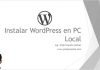 Instalar WordPress en PC Local Instalar WordPress en PC Local