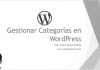 Gestionar Categorías en WordPress Gestionar Categorias en Wordpress