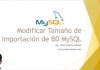 Modificar tamaño de Importación de BD MySQL Modificar tamaño de Importación de BD MySQL