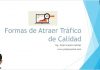 Formas de Atraer mas Tráfico de Calidad Formas de atraer mas trafico de calidad