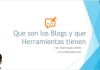 Que son los Blogs y que herramientas tienen Que son los Blogs y que herramientas tienen