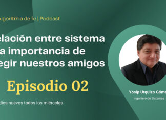 Ep 02: Relación entre Sistema y Amistad | Algoritmia de fe Podcast Relación entre Sistema y la importancia de elegir nuestros amigos